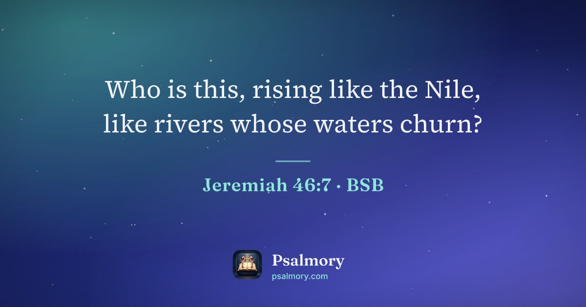 Jeremiah 46:7 verse artwork: Who is this, rising like the Nile, like rivers whose waters churn?