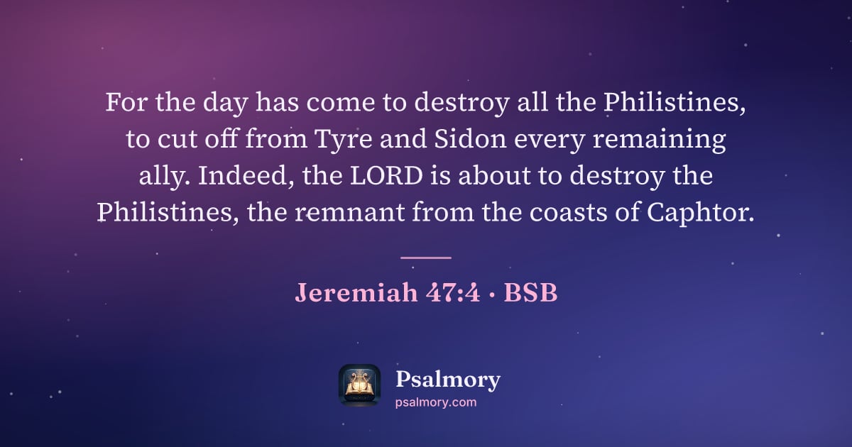 Jeremiah 47:4 verse artwork: For the day has come to destroy all the Philistines, to cut off from Tyre and Sidon…