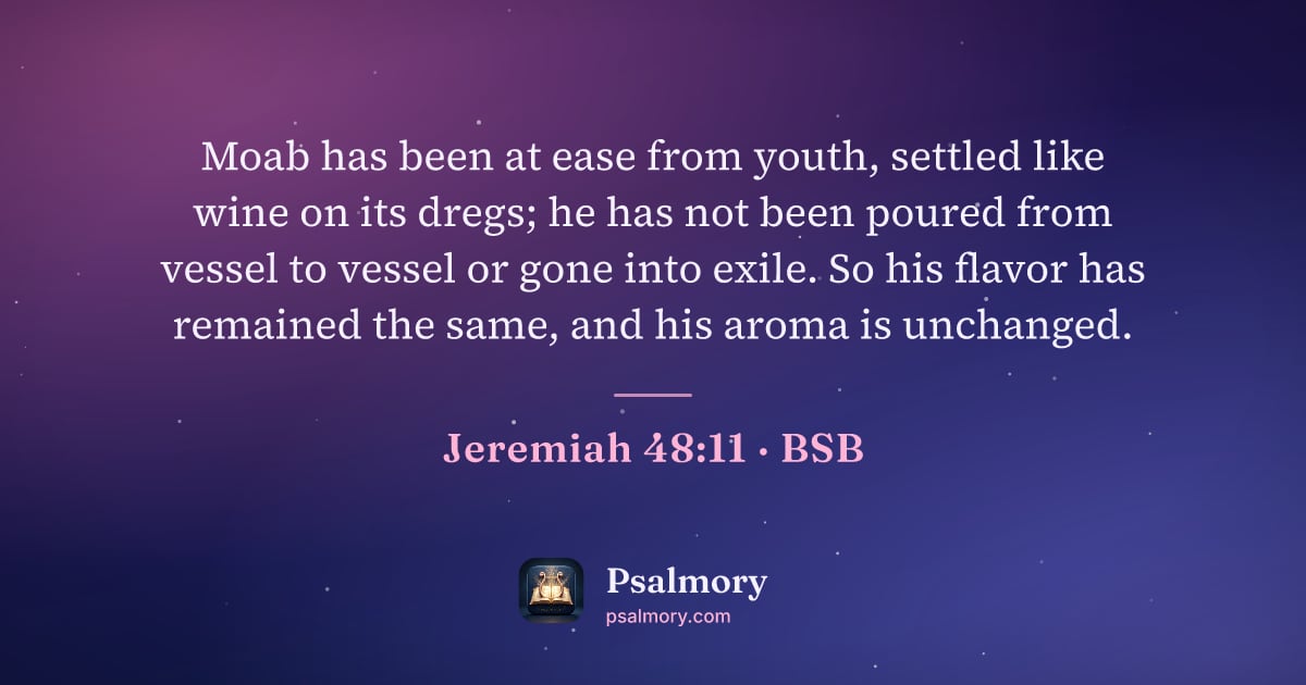 Jeremiah 48:11 verse artwork: Moab has been at ease from youth, settled like wine on its dregs; he has not been poured…