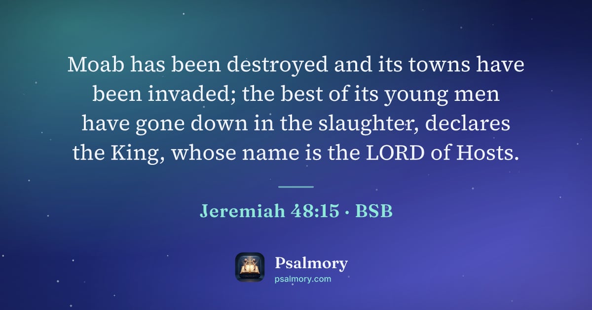 Jeremiah 48:15 verse artwork: Moab has been destroyed and its towns have been invaded; the best of its young men have…