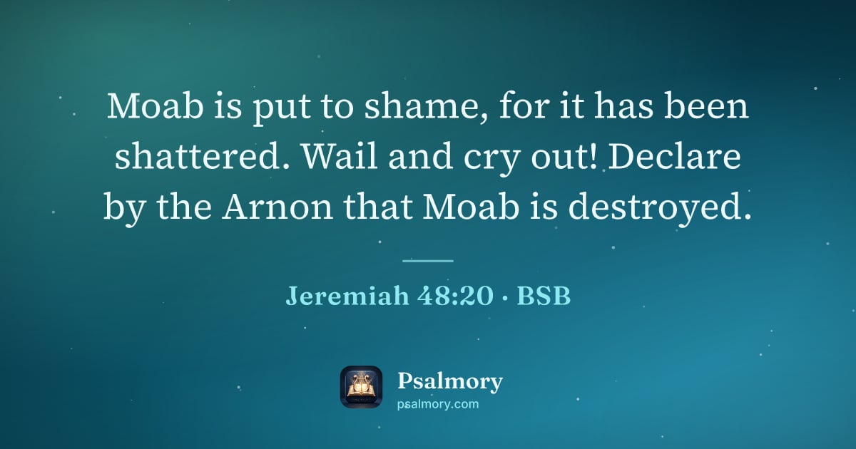 Jeremiah 48:20 verse artwork: Moab is put to shame, for it has been shattered. Wail and cry out! Declare by the Arnon…