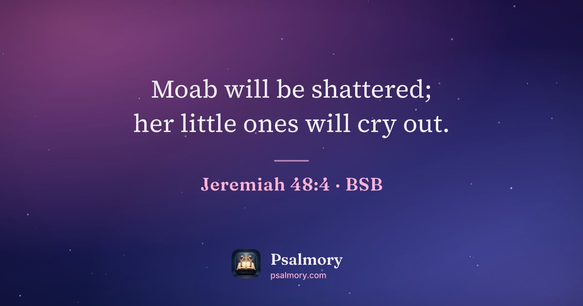 Jeremiah 48:4 verse artwork: Moab will be shattered; her little ones will cry out.