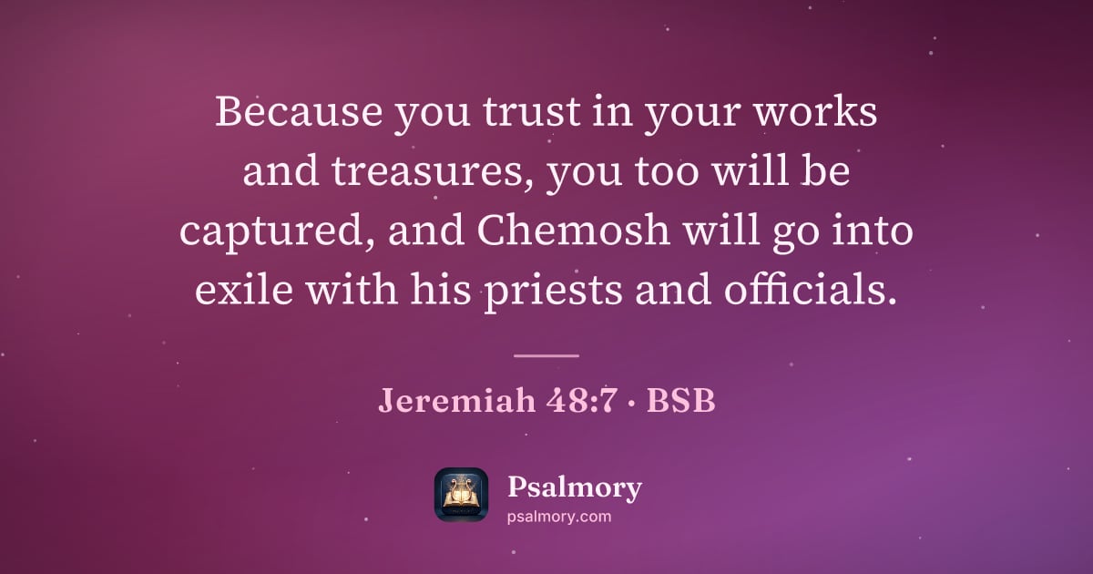 Jeremiah 48:7 verse artwork: Because you trust in your works and treasures, you too will be captured, and Chemosh…