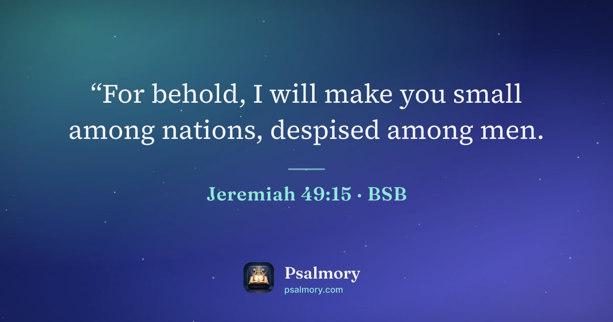 Jeremiah 49:15 verse artwork: “For behold, I will make you small among nations, despised among men.