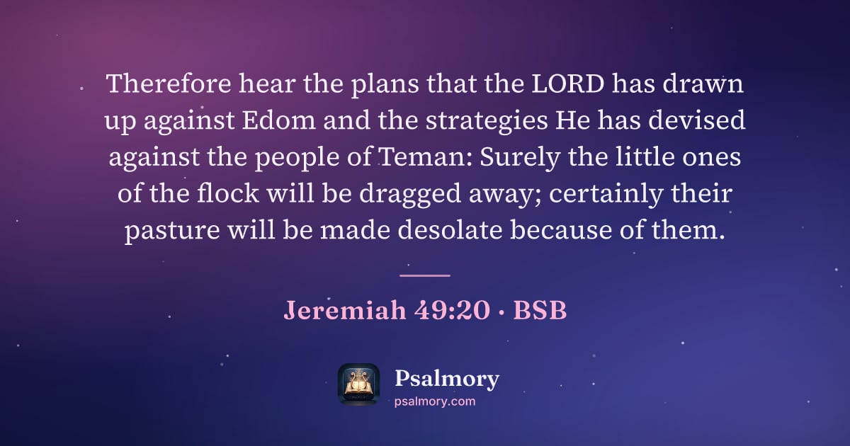 Jeremiah 49:20 verse artwork: Therefore hear the plans that the LORD has drawn up against Edom and the strategies He…