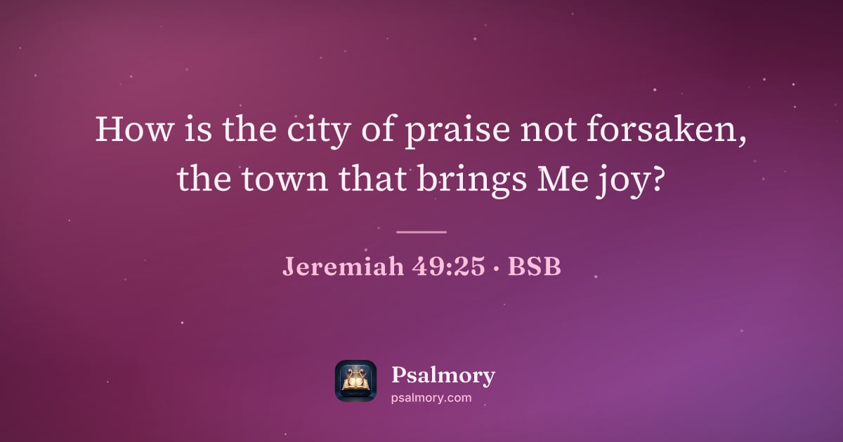 Jeremiah 49:25 verse artwork: How is the city of praise not forsaken, the town that brings Me joy?