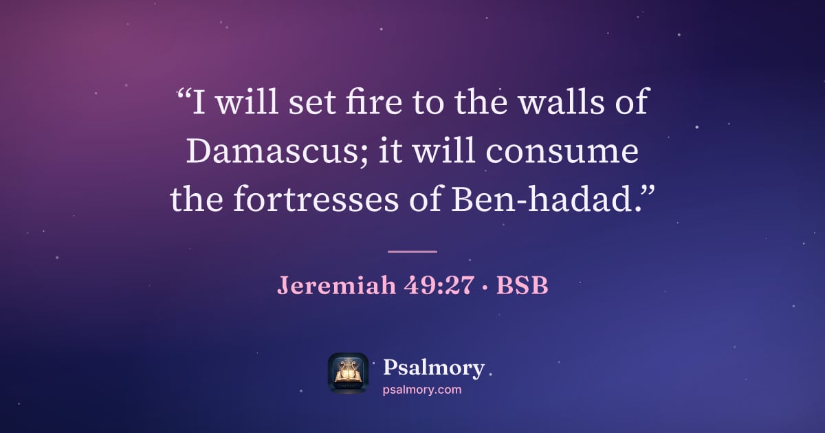 Jeremiah 49:27 verse artwork: “I will set fire to the walls of Damascus; it will consume the fortresses of Ben-hadad.”