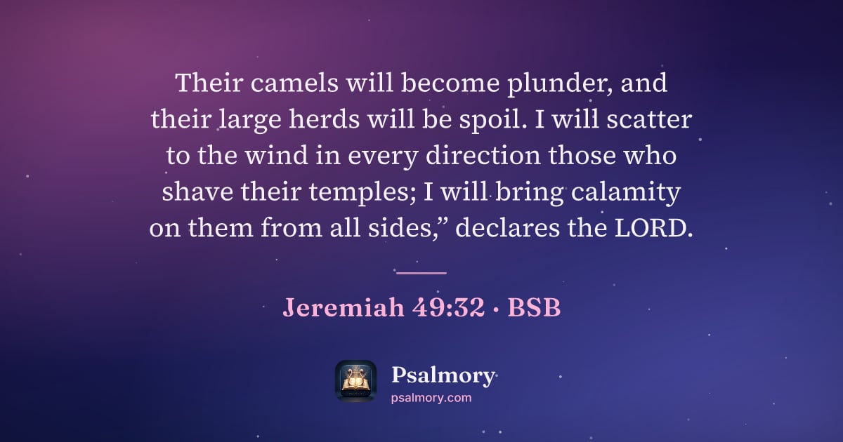Jeremiah 49:32 verse artwork: Their camels will become plunder, and their large herds will be spoil. I will scatter to…