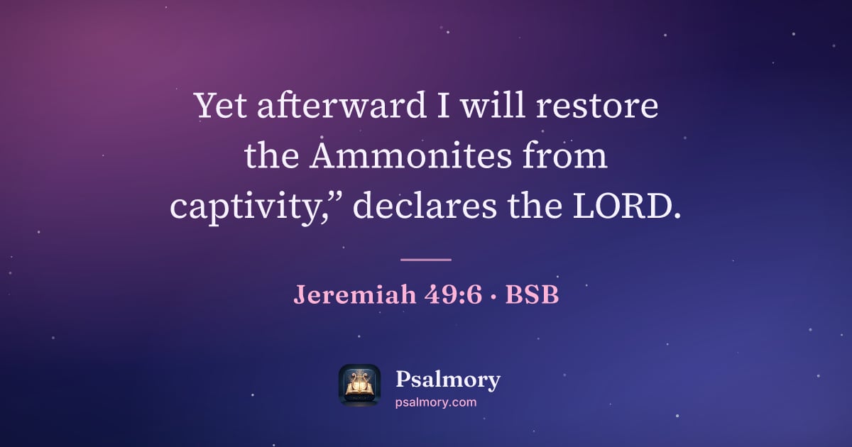 Jeremiah 49:6 verse artwork: Yet afterward I will restore the Ammonites from captivity,” declares the LORD.