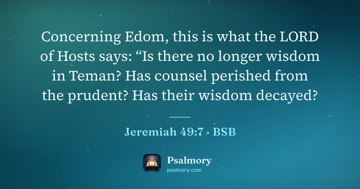 Jeremiah 49:7 verse artwork: Concerning Edom, this is what the LORD of Hosts says: “Is there no longer wisdom in…