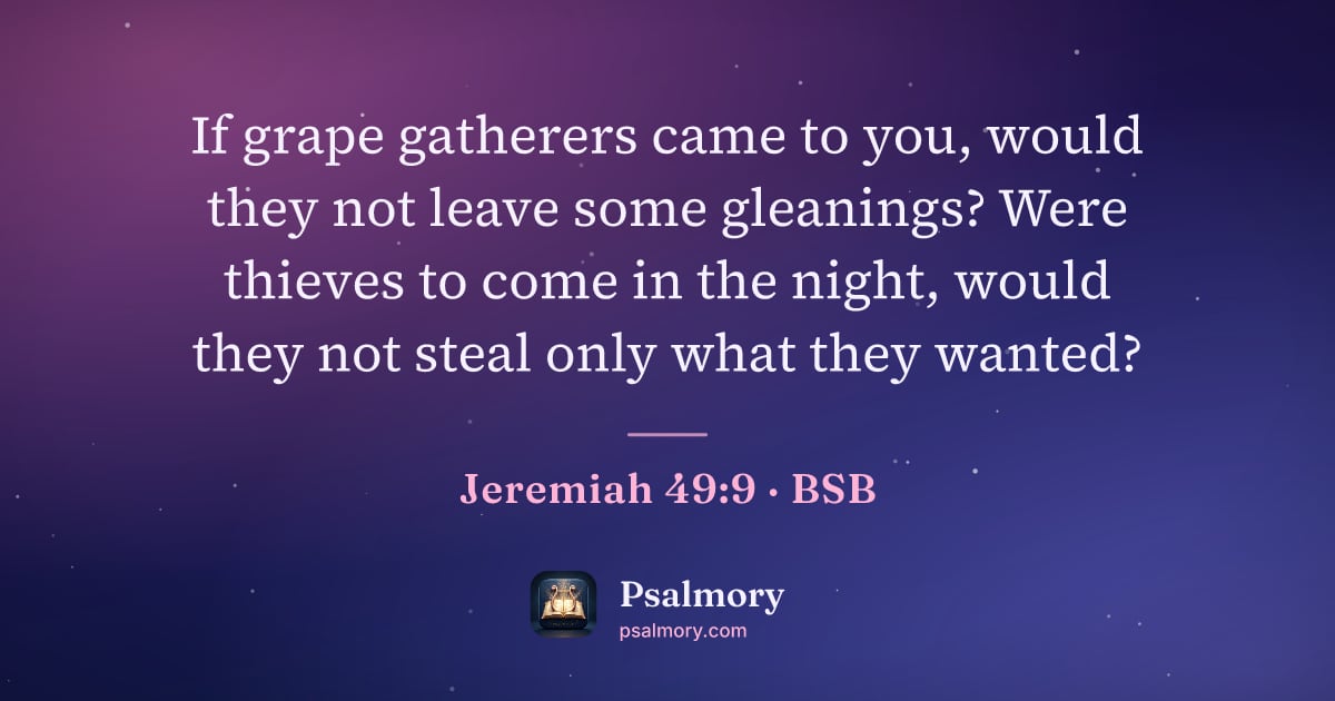 Jeremiah 49:9 verse artwork: If grape gatherers came to you, would they not leave some gleanings? Were thieves to…
