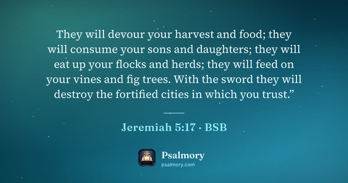 Jeremiah 5:17 verse artwork: They will devour your harvest and food; they will consume your sons and daughters; they…