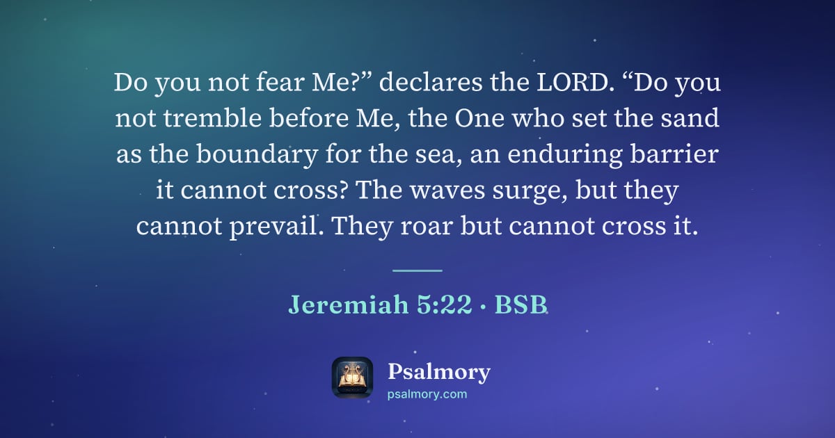 Jeremiah 5:22 verse artwork: Do you not fear Me?” declares the LORD. “Do you not tremble before Me, the One who set…