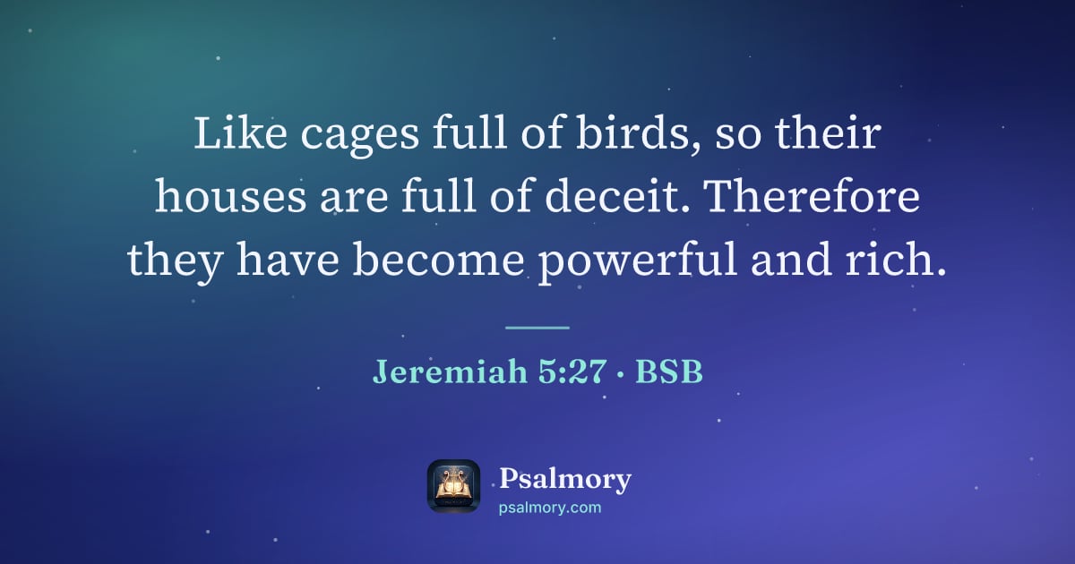 Jeremiah 5:27 verse artwork: Like cages full of birds, so their houses are full of deceit. Therefore they have become…