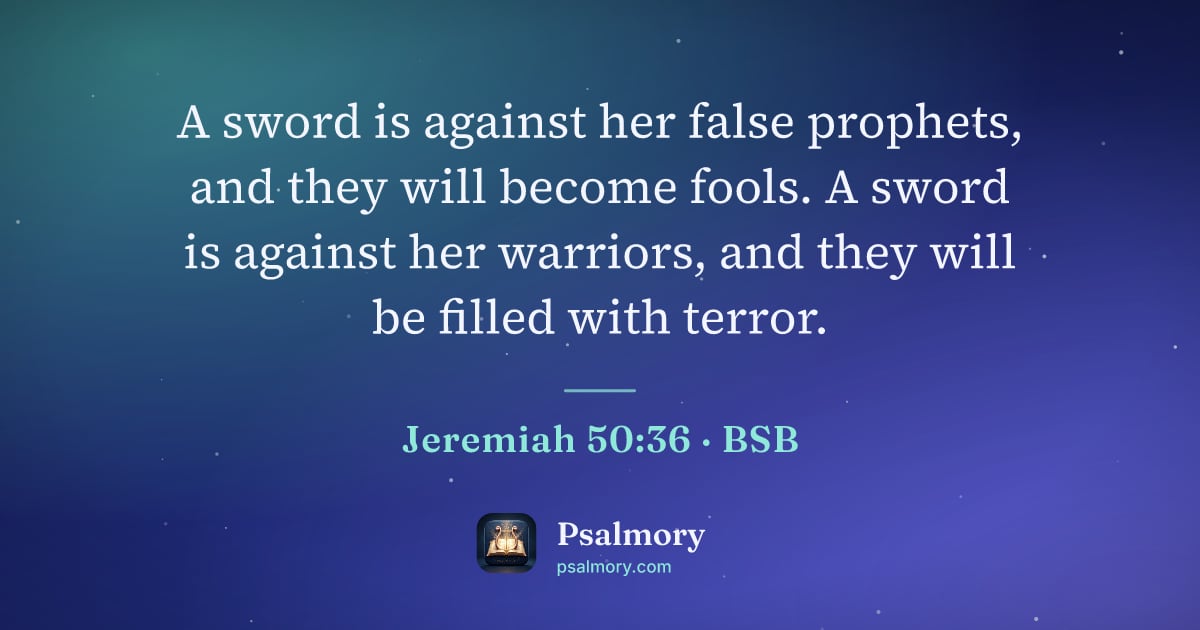 Jeremiah 50:36 verse artwork: A sword is against her false prophets, and they will become fools. A sword is against…