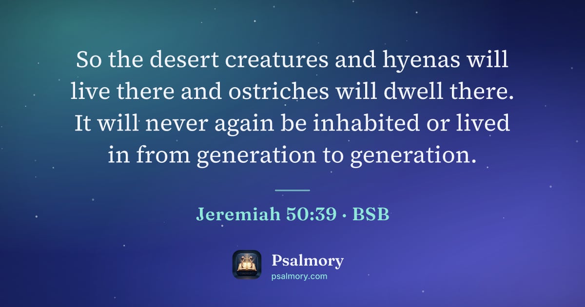 Jeremiah 50:39 verse artwork: So the desert creatures and hyenas will live there and ostriches will dwell there. It…