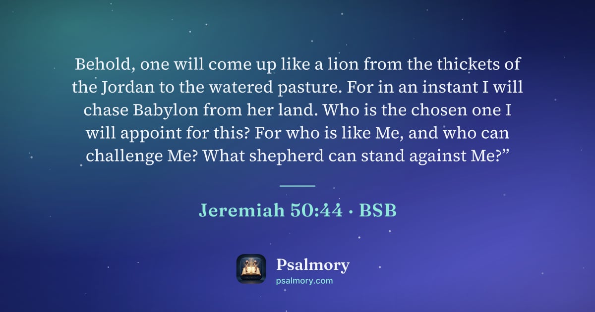 Jeremiah 50:44 verse artwork: Behold, one will come up like a lion from the thickets of the Jordan to the watered…