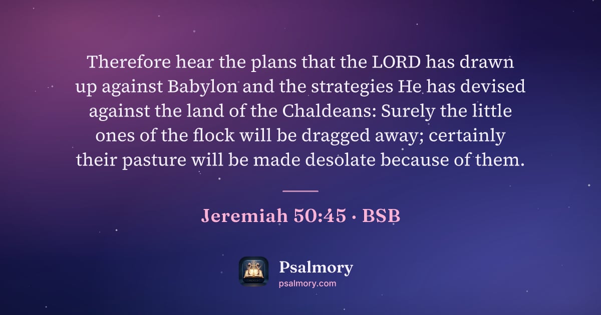 Jeremiah 50:45 verse artwork: Therefore hear the plans that the LORD has drawn up against Babylon and the strategies…