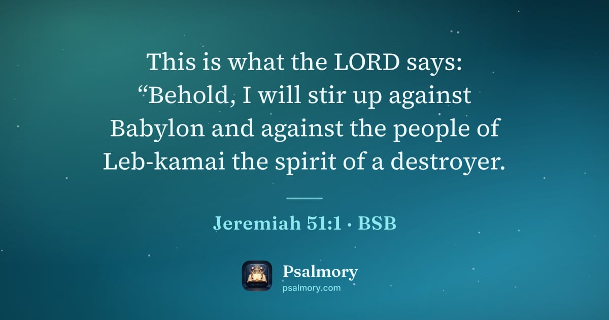 Jeremiah 51:1 verse artwork: This is what the LORD says: “Behold, I will stir up against Babylon and against the…