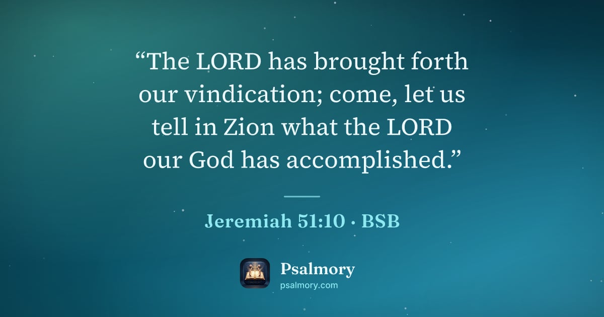 Jeremiah 51:10 verse artwork: “The LORD has brought forth our vindication; come, let us tell in Zion what the LORD our…