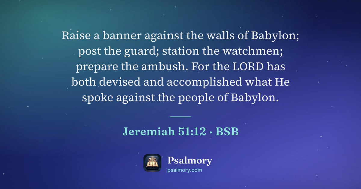 Jeremiah 51:12 verse artwork: Raise a banner against the walls of Babylon; post the guard; station the watchmen;…