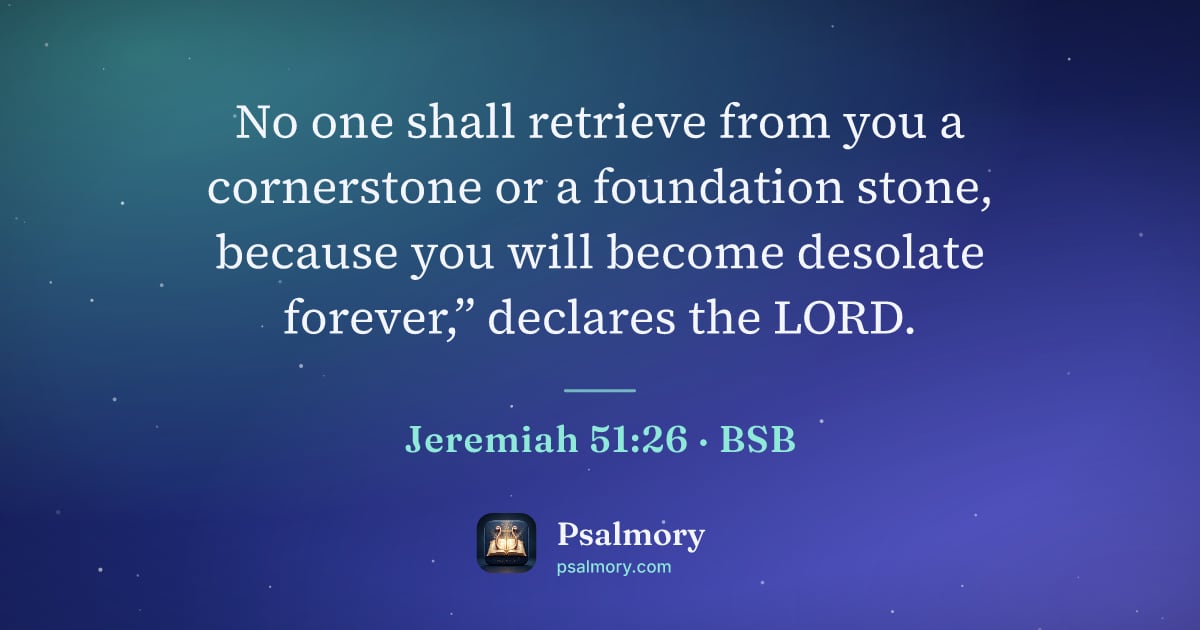 Jeremiah 51:26 verse artwork: No one shall retrieve from you a cornerstone or a foundation stone, because you will…