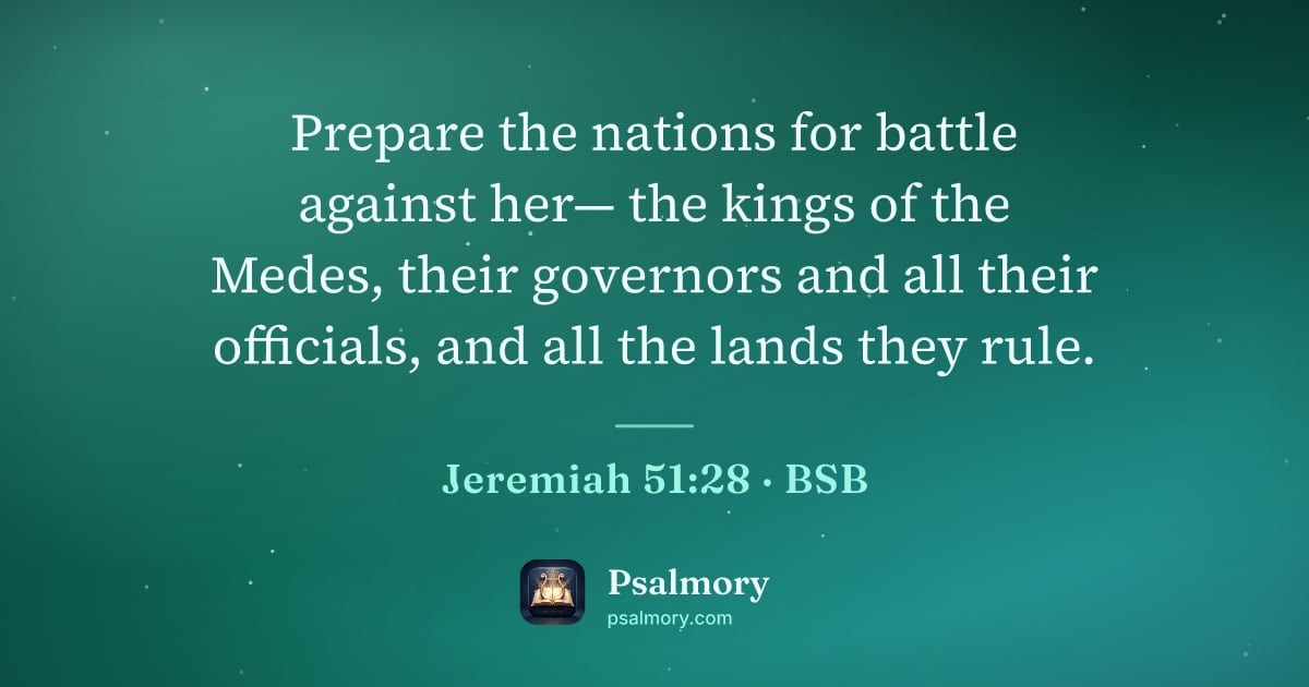 Jeremiah 51:28 verse artwork: Prepare the nations for battle against her— the kings of the Medes, their governors and…