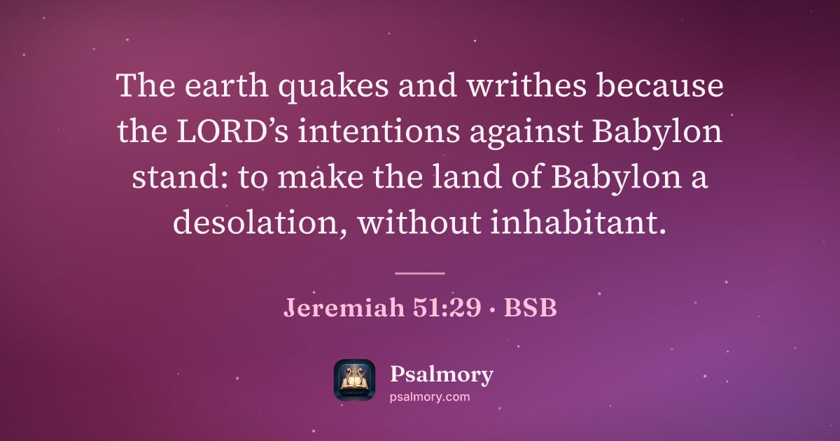 Jeremiah 51:29 verse artwork: The earth quakes and writhes because the LORD’s intentions against Babylon stand: to…