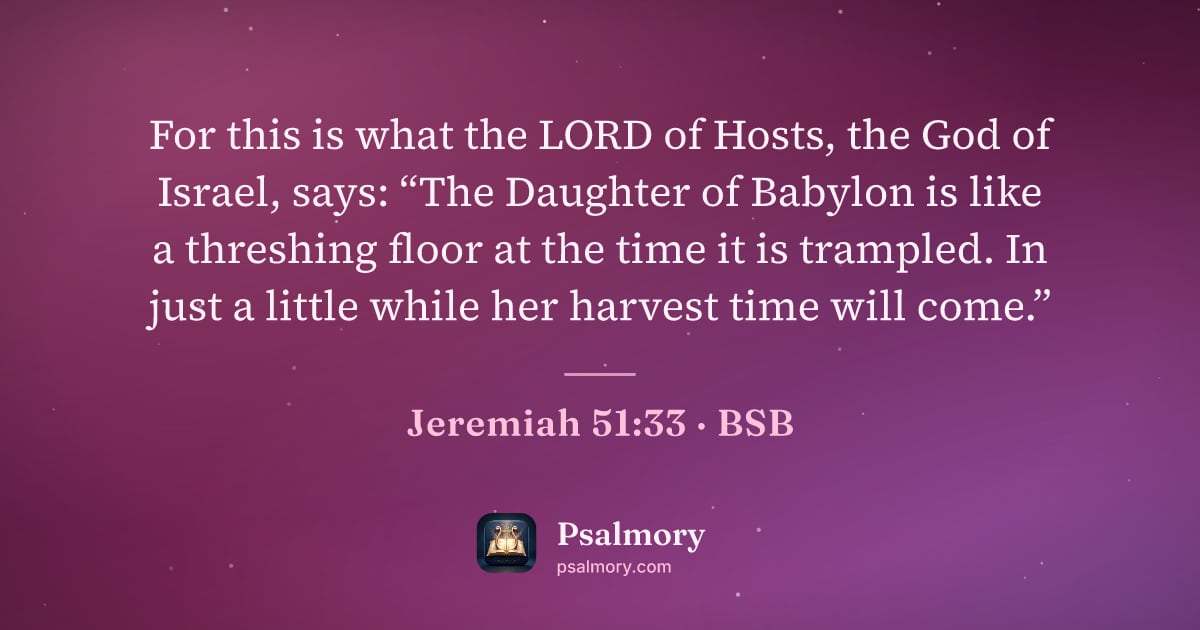 Jeremiah 51:33 verse artwork: For this is what the LORD of Hosts, the God of Israel, says: “The Daughter of Babylon is…