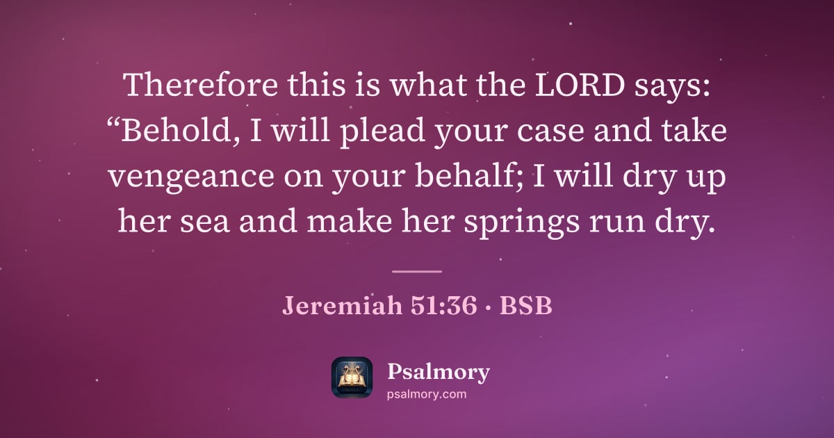Jeremiah 51:36 verse artwork: Therefore this is what the LORD says: “Behold, I will plead your case and take vengeance…