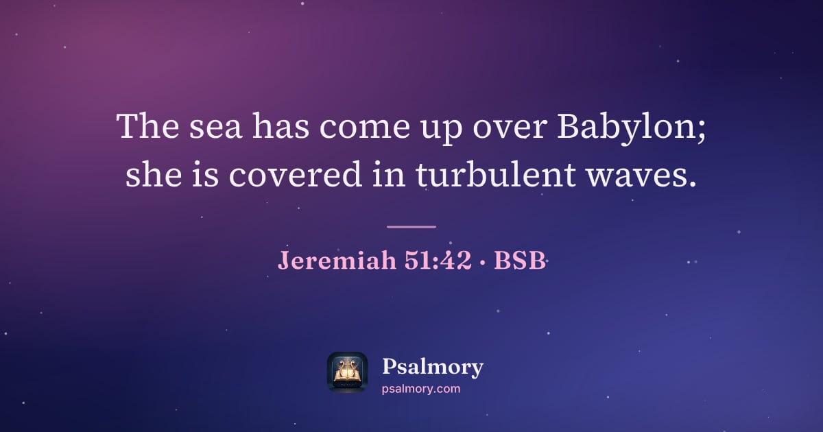 Jeremiah 51:42 verse artwork: The sea has come up over Babylon; she is covered in turbulent waves.