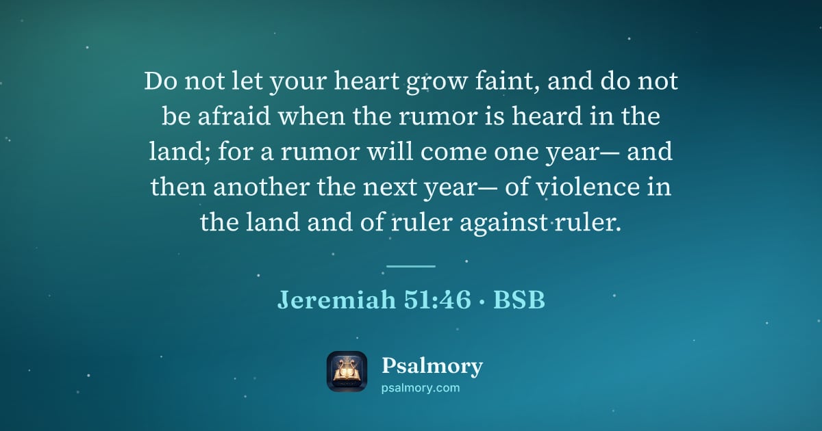 Jeremiah 51:46 verse artwork: Do not let your heart grow faint, and do not be afraid when the rumor is heard in the…