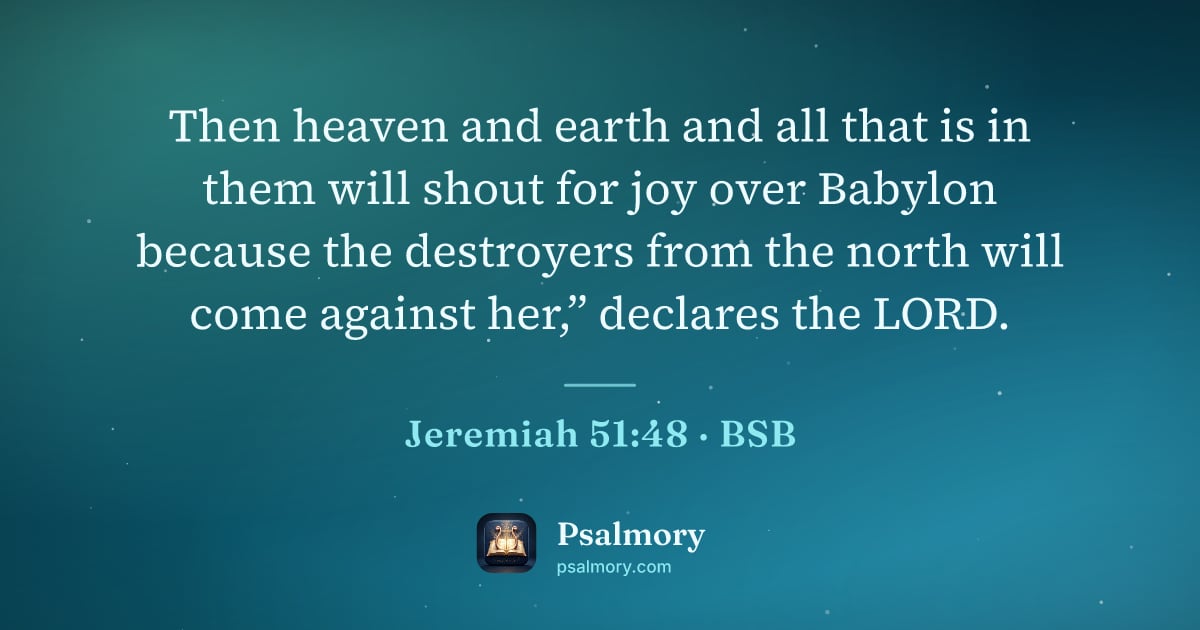 Jeremiah 51:48 verse artwork: Then heaven and earth and all that is in them will shout for joy over Babylon because…
