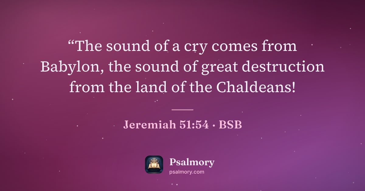 Jeremiah 51:54 verse artwork: “The sound of a cry comes from Babylon, the sound of great destruction from the land of…
