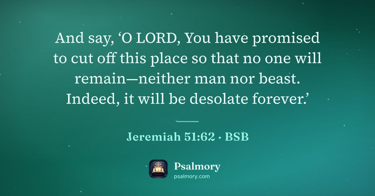 Jeremiah 51:62 verse artwork: And say, ‘O LORD, You have promised to cut off this place so that no one will…