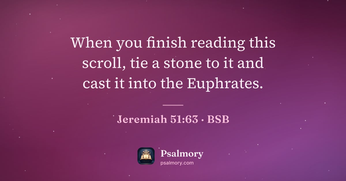 Jeremiah 51:63 verse artwork: When you finish reading this scroll, tie a stone to it and cast it into the Euphrates.