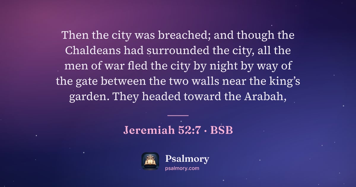Jeremiah 52:7 verse artwork: Then the city was breached; and though the Chaldeans had surrounded the city, all the…