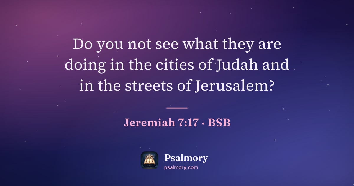 Jeremiah 7:17 verse artwork: Do you not see what they are doing in the cities of Judah and in the streets of Jerusalem?