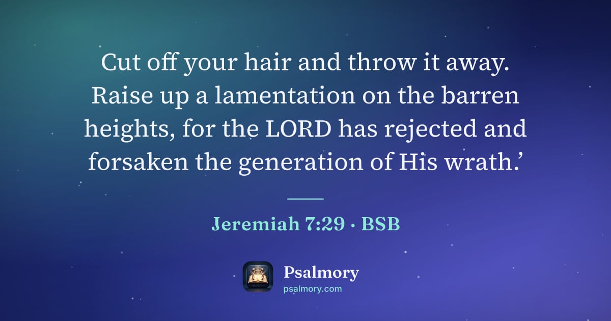 Jeremiah 7:29 verse artwork: Cut off your hair and throw it away. Raise up a lamentation on the barren heights, for…