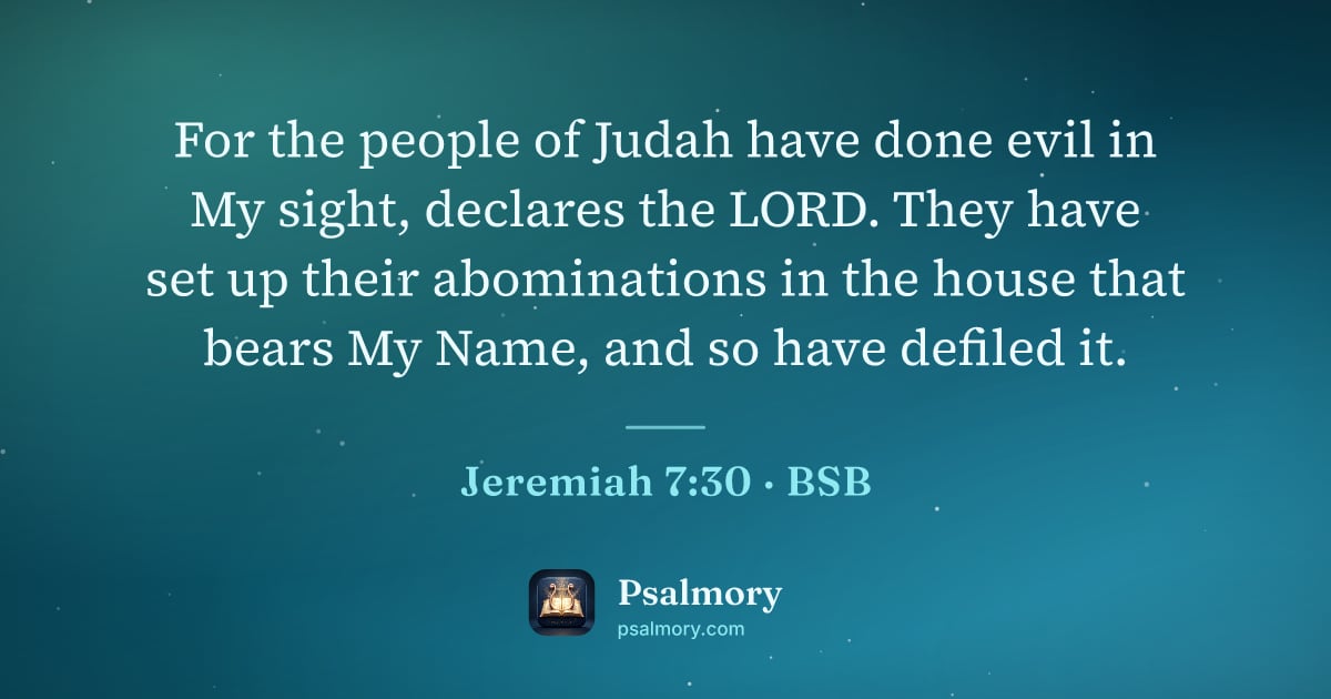 Jeremiah 7:30 verse artwork: For the people of Judah have done evil in My sight, declares the LORD. They have set up…