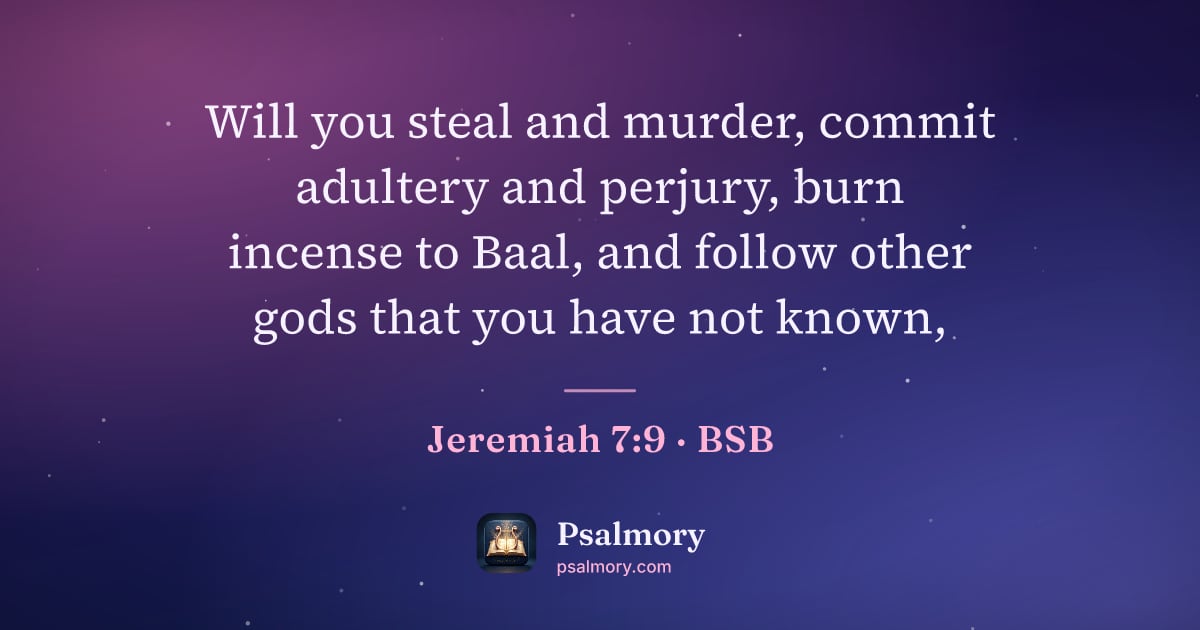 Jeremiah 7:9 verse artwork: Will you steal and murder, commit adultery and perjury, burn incense to Baal, and follow…