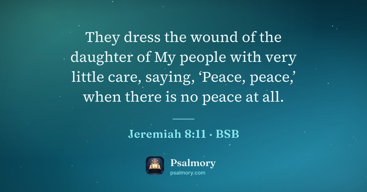 Jeremiah 8:11 verse artwork: They dress the wound of the daughter of My people with very little care, saying, ‘Peace,…
