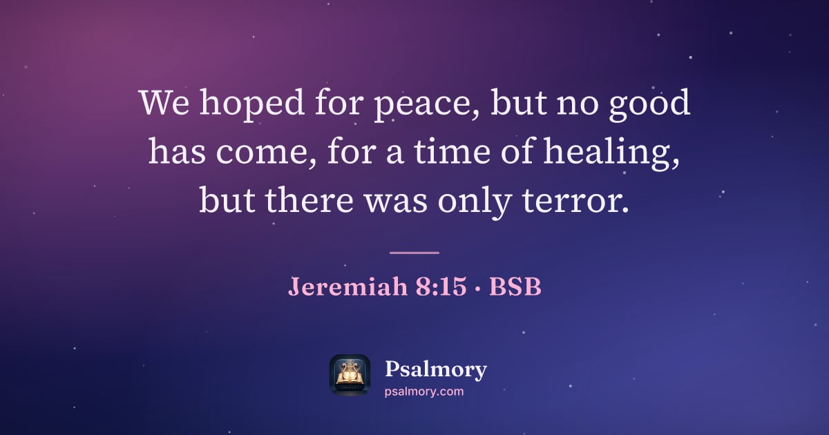 Jeremiah 8:15 verse artwork: We hoped for peace, but no good has come, for a time of healing, but there was only…