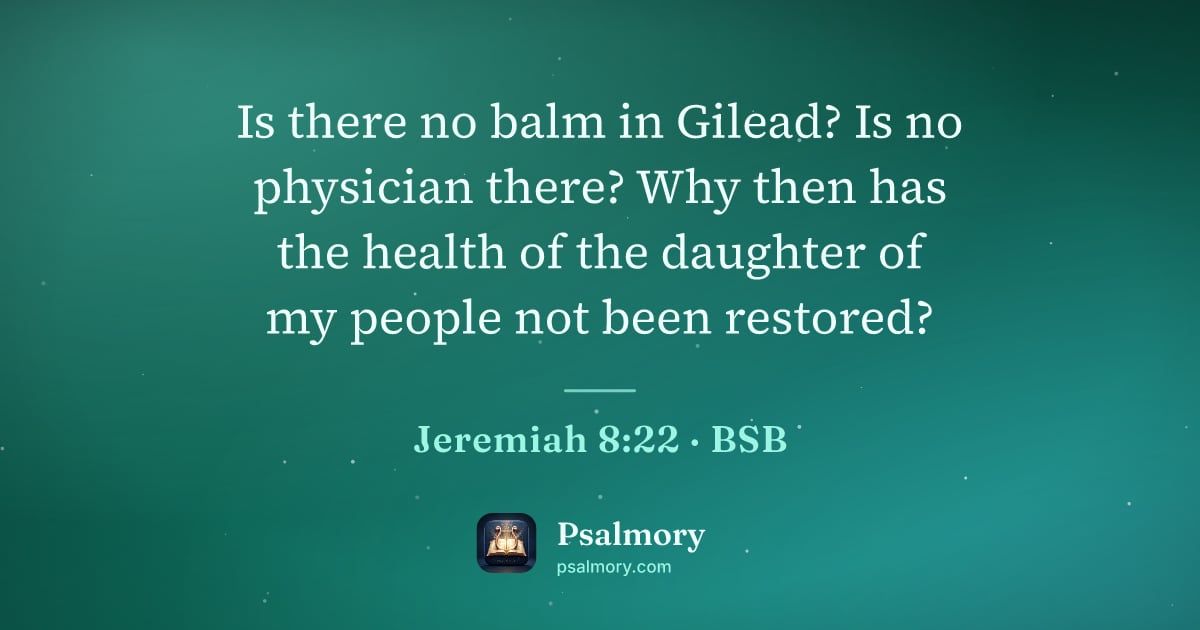 Jeremiah 8:22 verse artwork: Is there no balm in Gilead? Is no physician there? Why then has the health of the…
