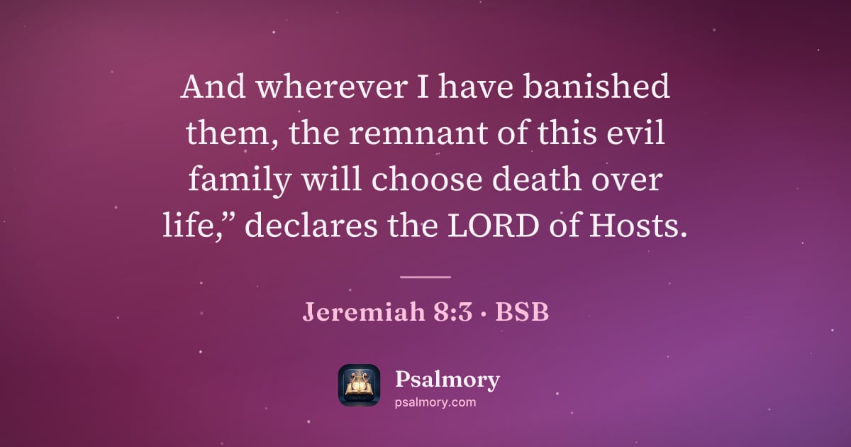 Jeremiah 8:3 verse artwork: And wherever I have banished them, the remnant of this evil family will choose death…