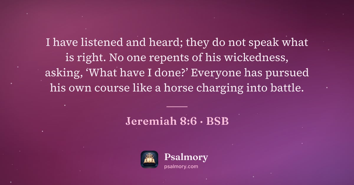 Jeremiah 8:6 verse artwork: I have listened and heard; they do not speak what is right. No one repents of his…