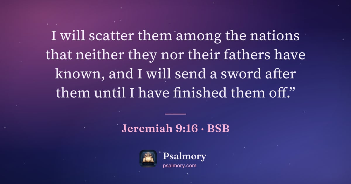 Jeremiah 9:16 verse artwork: I will scatter them among the nations that neither they nor their fathers have known,…