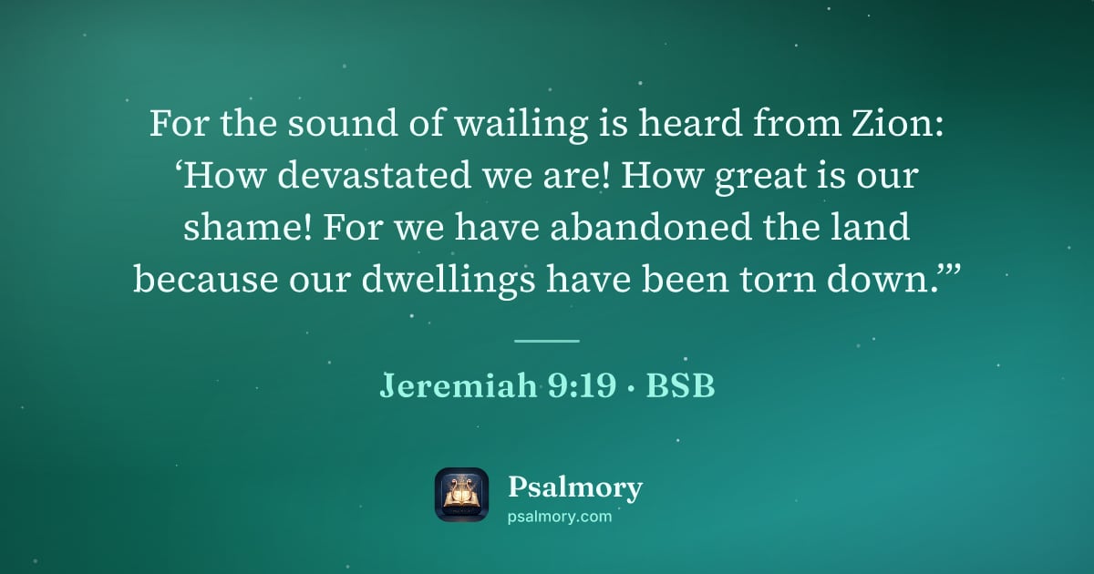 Jeremiah 9:19 verse artwork: For the sound of wailing is heard from Zion: ‘How devastated we are! How great is our…