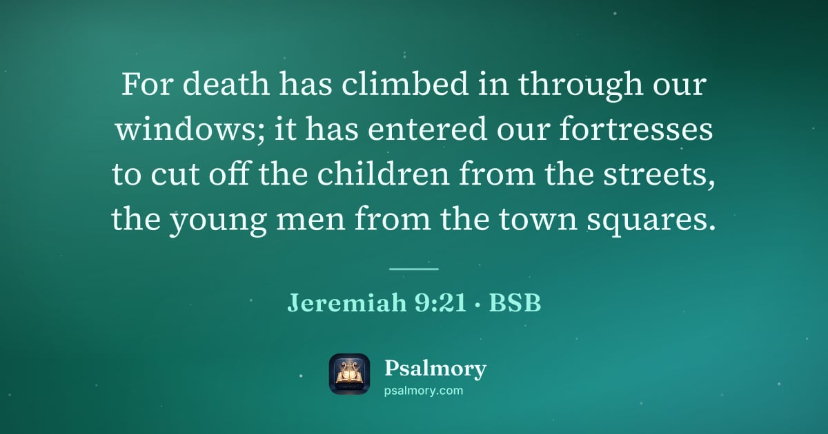 Jeremiah 9:21 verse artwork: For death has climbed in through our windows; it has entered our fortresses to cut off…