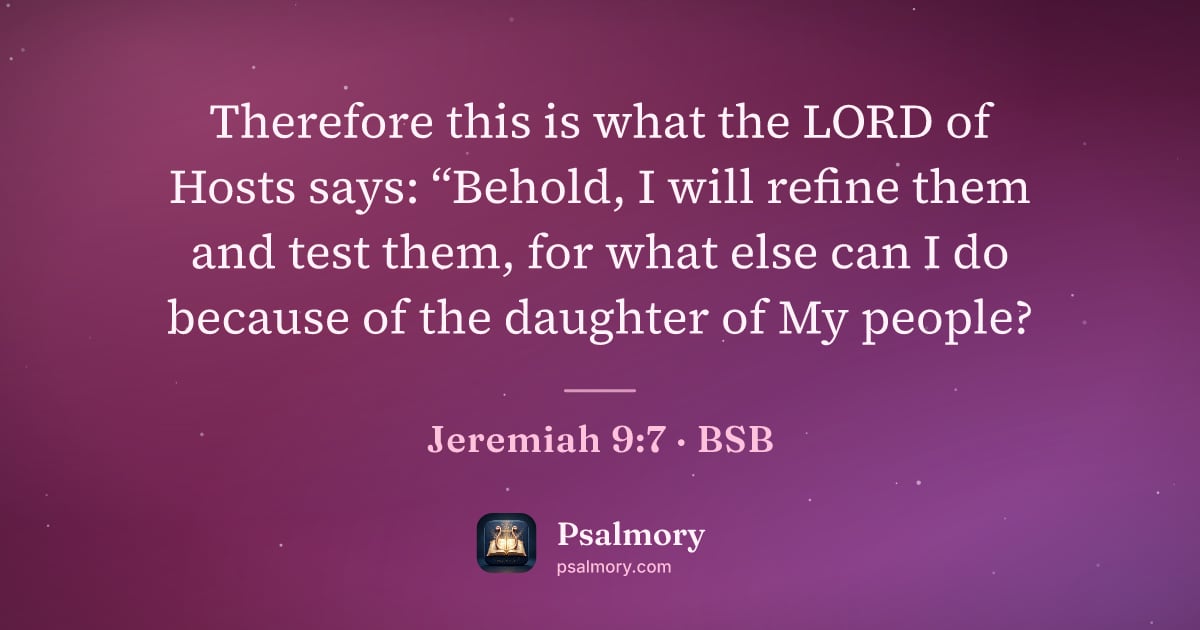 Jeremiah 9:7 verse artwork: Therefore this is what the LORD of Hosts says: “Behold, I will refine them and test…